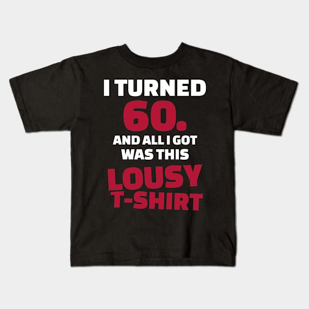 I'm not 60 years birthday Kids T-Shirt by Designzz